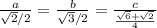 \frac{a}{\sqrt{2}/2} =\frac{b}{\sqrt{3} /2} =\frac{c}{\frac{\sqrt{6} +\sqrt{2} }{4} }
