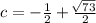 c=-\frac{1}{2}+\frac{\sqrt[]{73} }{2}
