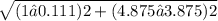\sqrt{(1−0.111)2+(4.875−3.875)2}
