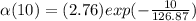 \alpha (10) = (2.76) exp(- \frac{10}{126.87})