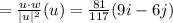 =\frac{u\cdot w}{\mid u\mid^2}(u)=\frac{81}{117}(9i-6j)