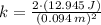 k = \frac{2\cdot (12.945\,J)}{(0.094\,m)^{2}}