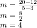 m=\frac{20-12}{5-3}\\m=\frac{8}{2}\\ m=4
