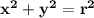 \mathbf{x^2  + y^2 = r^2}