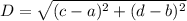 D = \sqrt{(c-a)^{2} + (d-b)^{2}}