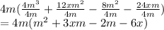4m(\frac{4m^3}{4m}  + \frac{12xm^2}{4m} - \frac{8m^2}{4m} - \frac{24xm}{4m})\\=4m(m^2+3xm-2m-6x)