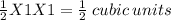 \frac{1}{2}X1X1=\frac{1}{2} \:cubic\:units