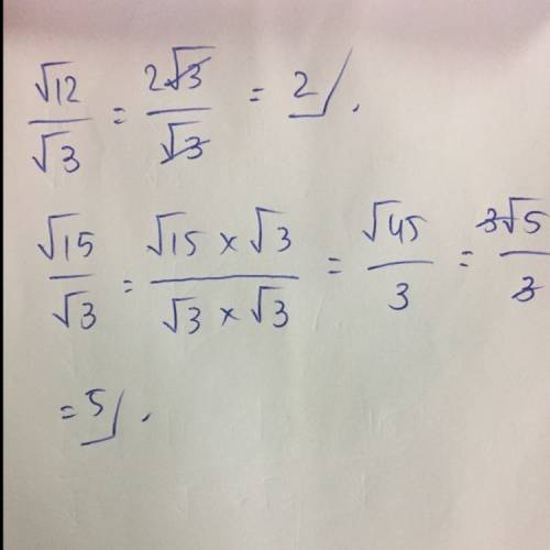Simplify the following √12 / √3 √15 / √3