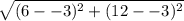  \sqrt{(6--3)^2 + (12--3)^2}
