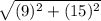  \sqrt{(9)^2 + (15)^2} 