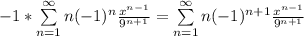 -1 *\sum\limits_{n=1}^{\infty} n(-1)^n \frac{x^{n-1}}{9^{n+1}} = \sum\limits_{n=1}^{\infty} n(-1)^{n+1} \frac{x^{n-1}}{9^{n+1}}