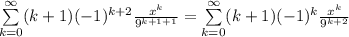\sum\limits_{k=0}^{\infty} (k+1)(-1)^{k+2} \frac{x^k}{9^{k+1+1}} = \sum\limits_{k=0}^{\infty} (k+1)(-1)^{k} \frac{x^k}{9^{k+2}}