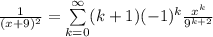 \frac{1}{(x+9)^2} = \sum\limits_{k=0}^{\infty} (k+1)(-1)^{k} \frac{x^k}{9^{k+2}}