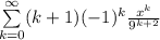 \sum\limits_{k=0}^{\infty} (k+1)(-1)^{k} \frac{x^k}{9^{k+2}}