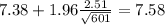 7.38+1.96\frac{2.51}{\sqrt{601}}=7.58
