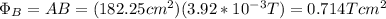 \Phi_B=AB=(182.25cm^2)(3.92*10^{-3}T)=0.714Tcm^2