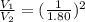 \frac{V_1}{V_2}=(\frac{1}{1.80})^2