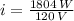 i = \frac{1804\,W}{120\,V}
