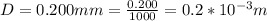 D = 0.200mm = \frac{0.200}{1000} =  0.2*10^{-3} m