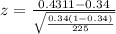 z = \frac{0.4311-0.34}{\sqrt{\frac{0.34(1-0.34)}{225}}}