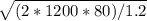 \sqrt{(2*1200*80)/1.2}