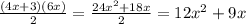 \frac{(4x+3)(6x)}{2}=\frac{24x^2+18x}{2}=12x^2+9x