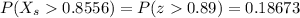 P(X_s0.8556)=P(z0.89)=0.18673