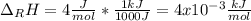 \Delta _RH=4\frac{J}{mol}*\frac{1kJ}{1000J} =4x10^{-3}\frac{kJ}{mol}