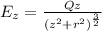 E_z=\frac{Qz}{(z^2+r^2)^{\frac{3}{2}}}