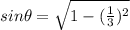 sin\theta=\sqrt{1-(\frac{1}{3} )^2}