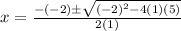 x=\frac{-(-2)\pm\sqrt{(-2)^2-4(1)(5)}}{2(1)}