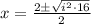 x=\frac{2\pm\sqrt{i^2\cdot 16}}{2}