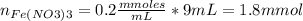 n_{Fe(NO3)3} =0.2\frac{mmoles}{mL} *9mL=1.8mmol