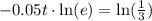 -0.05t\cdot \text{ln}(e)=\text{ln}(\frac{1}{3})