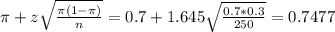 \pi + z\sqrt{\frac{\pi(1-\pi)}{n}} = 0.7 + 1.645\sqrt{\frac{0.7*0.3}{250}} = 0.7477