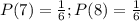 P(7) =  \frac{1}{6} ;P(8) =  \frac{1}{6}