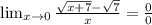 \lim_{x \rightarrow 0}    \frac{\sqrt{x + 7} -  \sqrt{7}  }{x} =  \frac{0}{0}