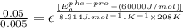\frac{0.05}{0.005}=e^{\frac{[E_{a}^{phe-pro}-(60000J/mol)]}{8.314J.mol^{-1}.K^{-1}\times 298K}}