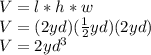 V=l*h*w\\V=(2yd)(\frac{1}{2}yd )(2yd)\\V=2yd^3