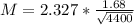 M = 2.327*\frac{1.68}{\sqrt{4400}}