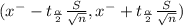 ( x^{-} - t_{\frac{\alpha }{2}  } \frac{S}{\sqrt{n} } , x^{-} + t_{\frac{\alpha }{2} } \frac{S}{\sqrt{n} } )