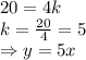 20=4k\\k=\frac{20}{4}=5\\\Rightarrow y=5x