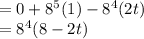 =0+8^{5} (1)-8^{4}(2t)\\=8^{4}(8-2t)