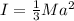 I  = \frac{1}{3} M a^2