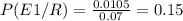 P(E1/R)= \frac{0.0105}{0.07}= 0.15