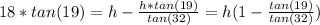 18*tan(19)=h-\frac{h*tan(19)}{tan(32)}=h(1-\frac{tan(19)}{tan(32)} )