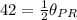 42 = \frac{1}{2}  \theta _{PR}