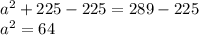 a^2+225-225=289-225\\a^2=64