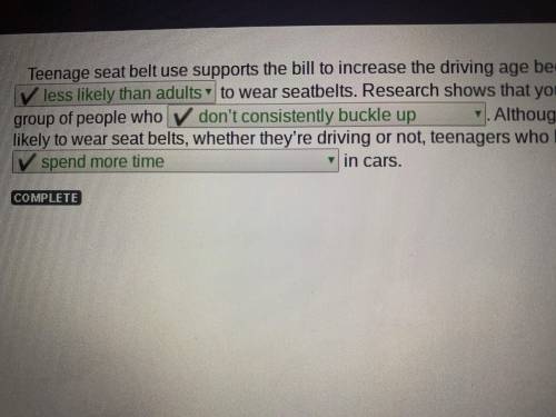 Teenage seat belt use supports the bill to increase the driving age because teenagers are to wear se
