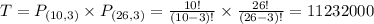 T = P_{(10,3)} \times P_{(26,3)} = \frac{10!}{(10-3)!} \times \frac{26!}{(26-3)!} = 11232000